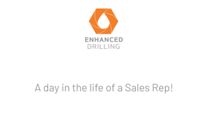 Video A day in the life of a Sales Rep - Enhanced Drilling
